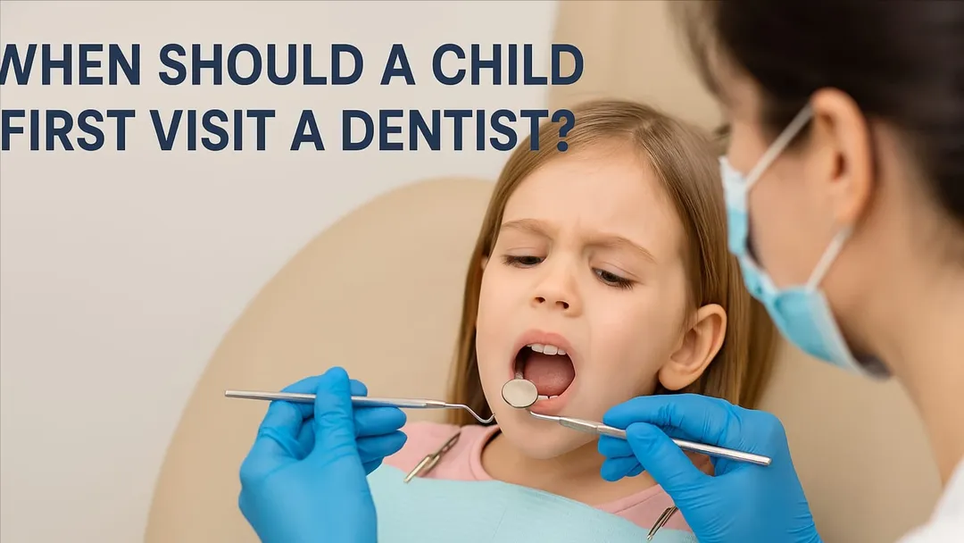 WHEN SHOULD A CHILD FIRST SEE A DENTIST